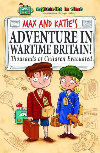 Max and Katies Adventure in Wartime Britain (Mysteries in Time: Adventures Through History)