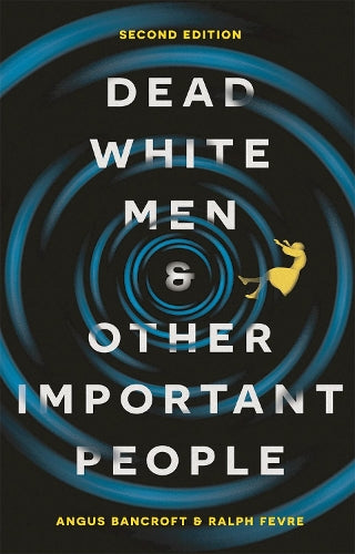 Dead White Men and Other Important People: Sociologys Big Ideas