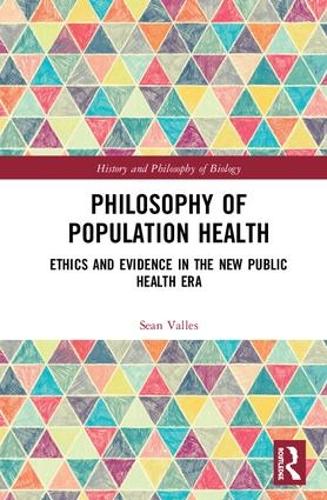 Philosophy of Population Health: Philosophy for a New Public Health Era (History and Philosophy of Biology)