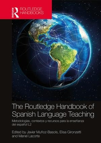 The Routledge Handbook of Spanish Language Teaching: metodologías, contextos y recursos para la enseñanza del español L2 (Routledge Spanish Language Handbooks)