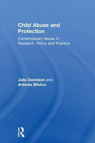 Child Abuse and Protection: Contemporary issues in research, policy and practice