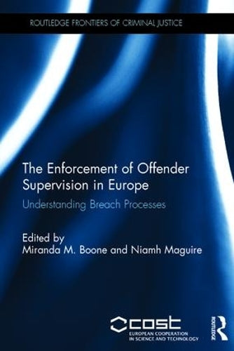 The Enforcement of Offender Supervision in Europe: Understanding Breach Processes (Routledge Frontiers of Criminal Justice)