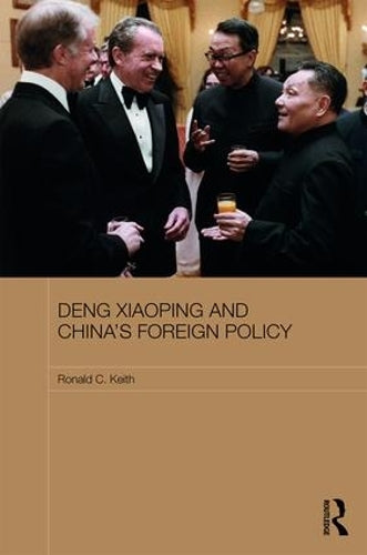 Deng Xiaoping and Chinas Foreign Policy (Routledge Contemporary China Series)