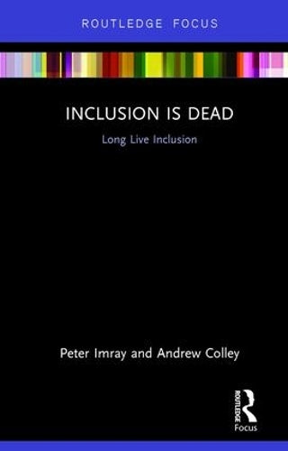 Inclusion is Dead: Long Live Inclusion (Routedge Focus)