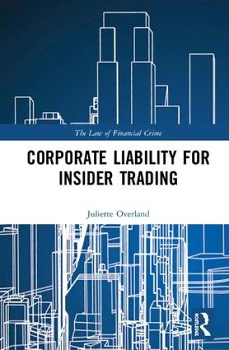 Corporate Liability for Insider Trading (The Law of Financial Crime)