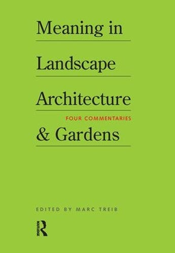Meaning in Landscape Architecture and Gardens: Four Essays Four Commentaries
