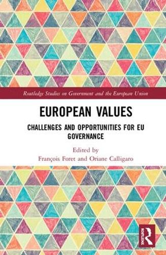 European Values: Challenges and Opportunities for EU Governance (Routledge Studies on Government and the European Union)