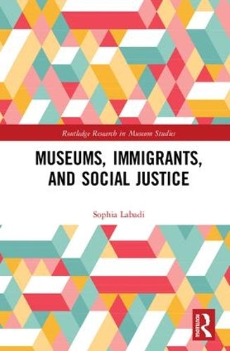 Museums, Immigrants, and Social Justice (Routledge Research in Museum Studies)