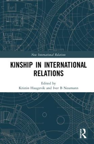 Kinship in International Relations (New International Relations)