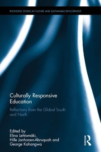 Culturally Responsive Education: Reflections from the Global South and North (Routledge Studies in Culture and Sustainable Development)