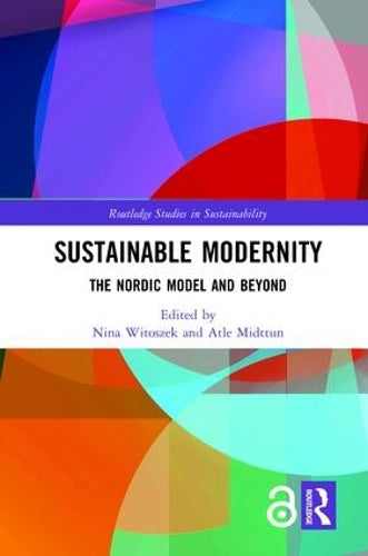 Sustainable Modernity: The Nordic Model and Beyond (Routledge Studies in Sustainability)