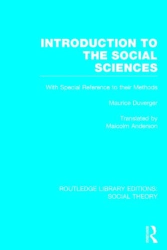 Introduction to the Social Sciences (RLE Social Theory): With Special Reference to Their Methods: 34 (Routledge Library Editions: Social Theory)