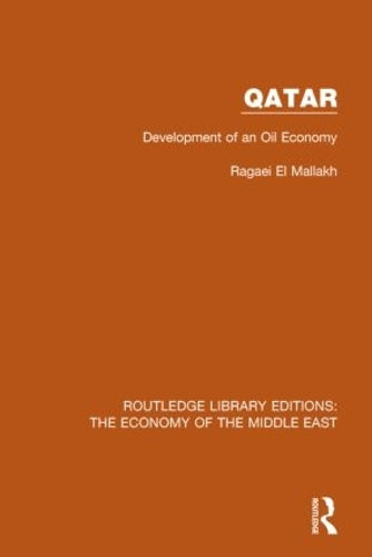 Qatar (RLE Economy of Middle East): Development of an Oil Economy (Routledge Library Editions: The Economy of the Middle East)