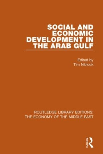Social and Economic Development in the Arab Gulf (RLE Economy of Middle East) (Routledge Library Editions: The Economy of the Middle East)