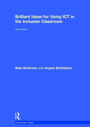 Brilliant Ideas for Using ICT in the Inclusive Classroom (nasen spotlight)
