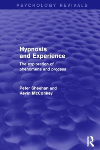 Hypnosis and Experience: The Exploration of Phenomena and Process (Psychology Revivals)