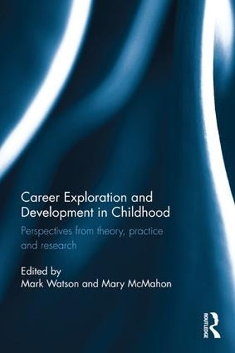 Career Exploration and Development in Childhood: Perspectives from theory, practice and research
