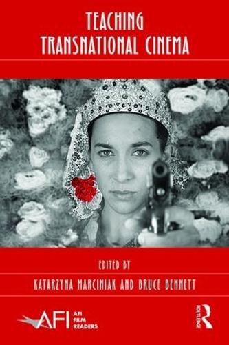 Teaching Transnational Cinema: Politics and Pedagogy (AFI Film Readers)