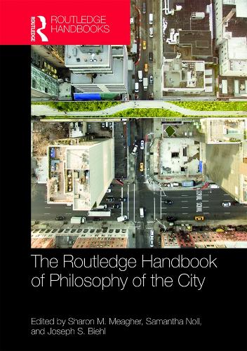 The Routledge Handbook of Philosophy of the City (Routledge Handbooks in Philosophy)