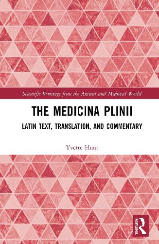 The Medicina Plinii: Latin Text, Translation, and Commentary (Scientific Writings from the Ancient and Medieval World)