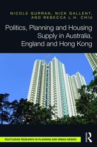 Politics, Planning and Housing Supply in Australia, England and Hong Kong (Routledge Research in Planning and Urban Design)