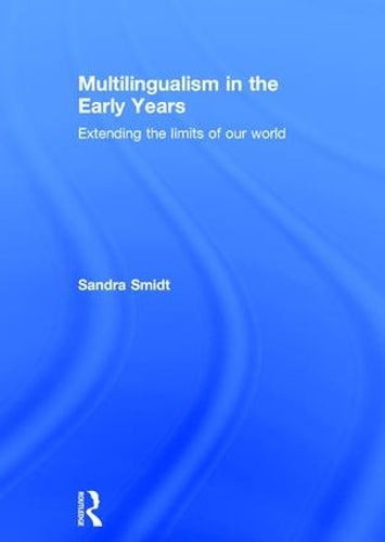 Multilingualism in the Early Years: Extending the limits of our world