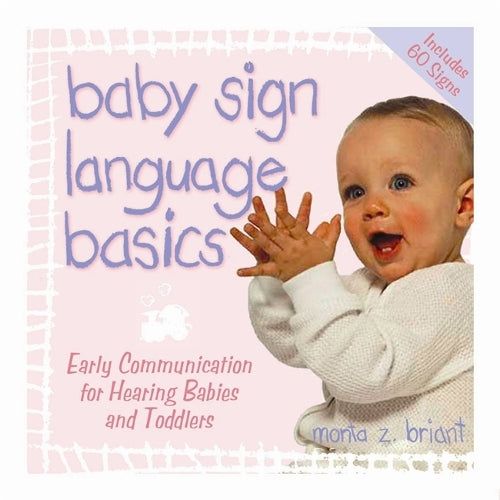 Baby Sign Language Basics: Early Communication For Hearing Babies And Toddlers (Hay House Lifestyles)