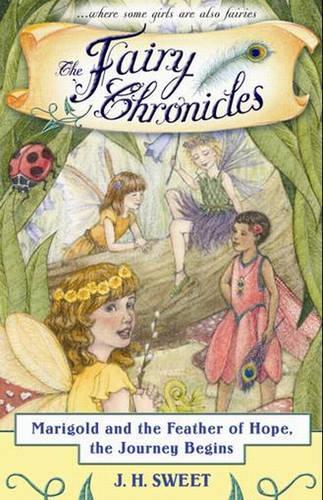 Marigold and the Feather of Hope, the Journey Begins (The Fairy Chronicles, Book 1)