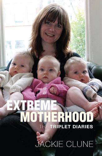 Extreme Motherhood: The Triplet Diaries