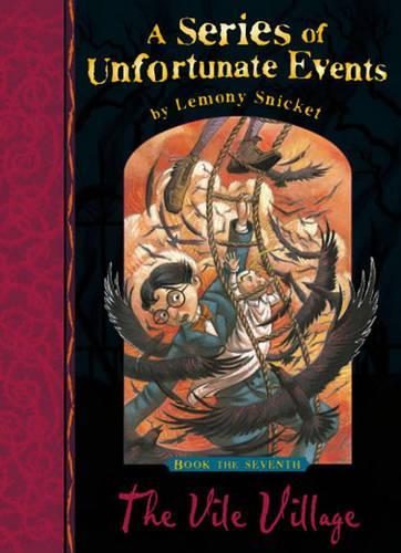 The Vile Village (A Series of Unfortunate Events 7: Book The Seventh)