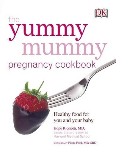 The Yummy Mummy Pregnancy Cookbook: Healthy food for you and your baby