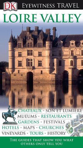 DK Eyewitness Travel Guide: Loire Valley