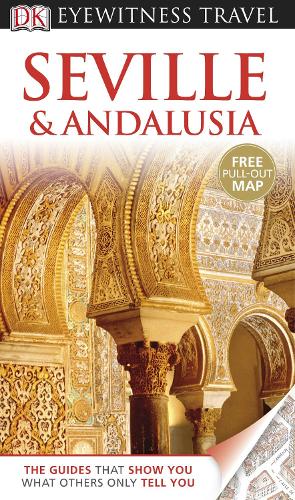 DK Eyewitness Travel Guide: Seville & Andalusia