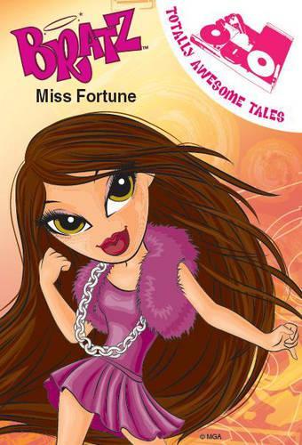 Bratz Movie Starz Miss Fortune (Bratz Fiction Totally Awesome Tales)