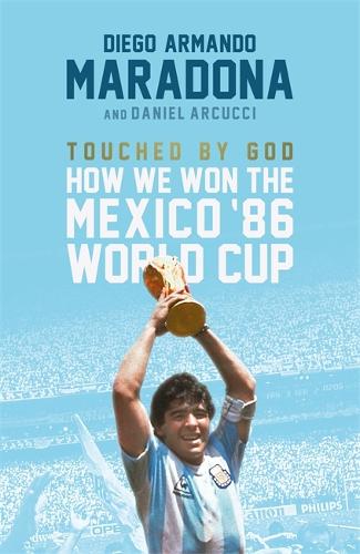 Touched By God: How We Won the Mexico 86 World Cup