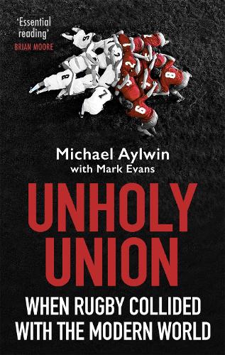 Unholy Union: When Rugby Collided with the Modern World