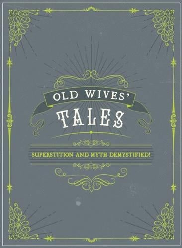 Old Wives Tales