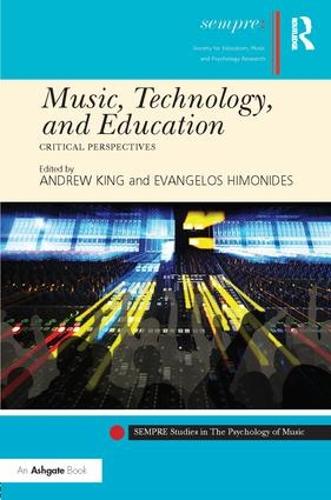 Music, Technology, and Education: Critical Perspectives (SEMPRE Studies in The Psychology of Music)