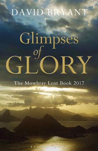 Glimpses of Glory 2017: The Mowbray Lent Book