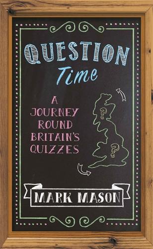 Question Time: A Journey Round Britain’s Quizzes
