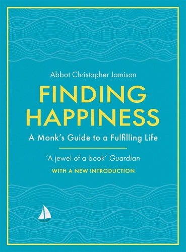 Finding Happiness: A monks guide to a fulfilling life
