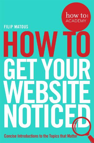 How To Get Your Website Noticed (How To: Academy)