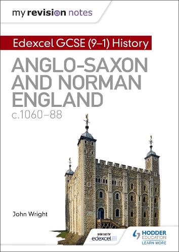 My Revision Notes: Edexcel GCSE (9-1) History: Anglo-Saxon and Norman England, c1060-88 (Hodder GCSE History for Edexcel)