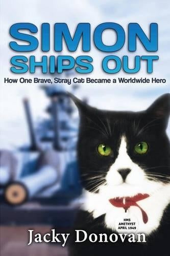 Simon Ships Out: How one stray, brave cat became a worldwide hero: Based on a true story