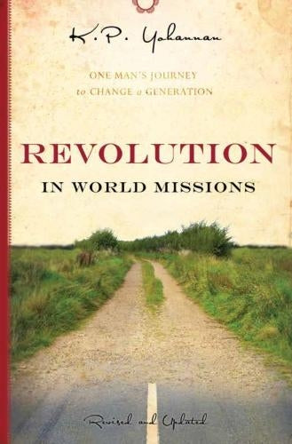 Revolution in World Missions: One Mans Journey to Change a Generation