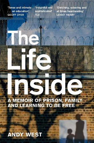 The Life Inside: A Memoir of Prison, Family and Learning to be Free