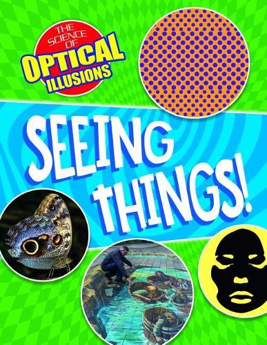 Seeing Things! (Science of Optical Illusions)