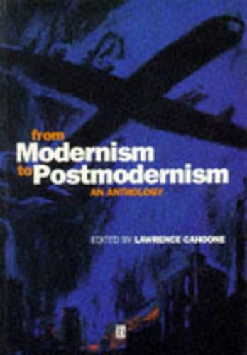 From Modernism to Postmodernism: An Anthology (Blackwell Philosophy Anthologies)