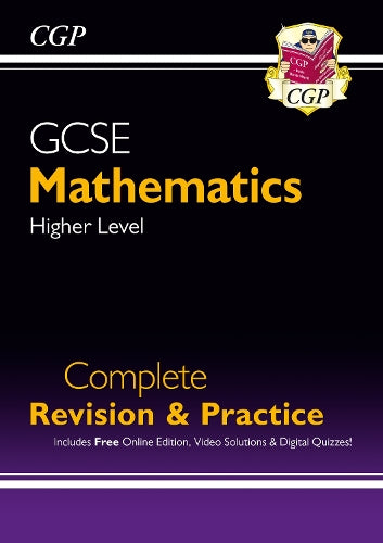 GCSE Maths Complete Revision & Practice: Higher - Grade 9-1 Course (with Online Edition) (CGP GCSE Maths 9-1 Revision)
