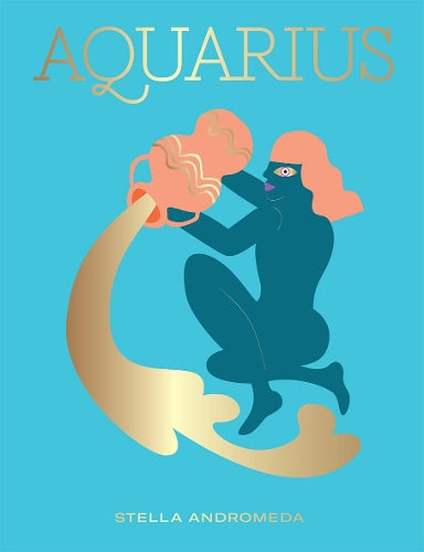 Aquarius: Harness the Power of the Zodiac (astrology, star sign, Seeing Stars)